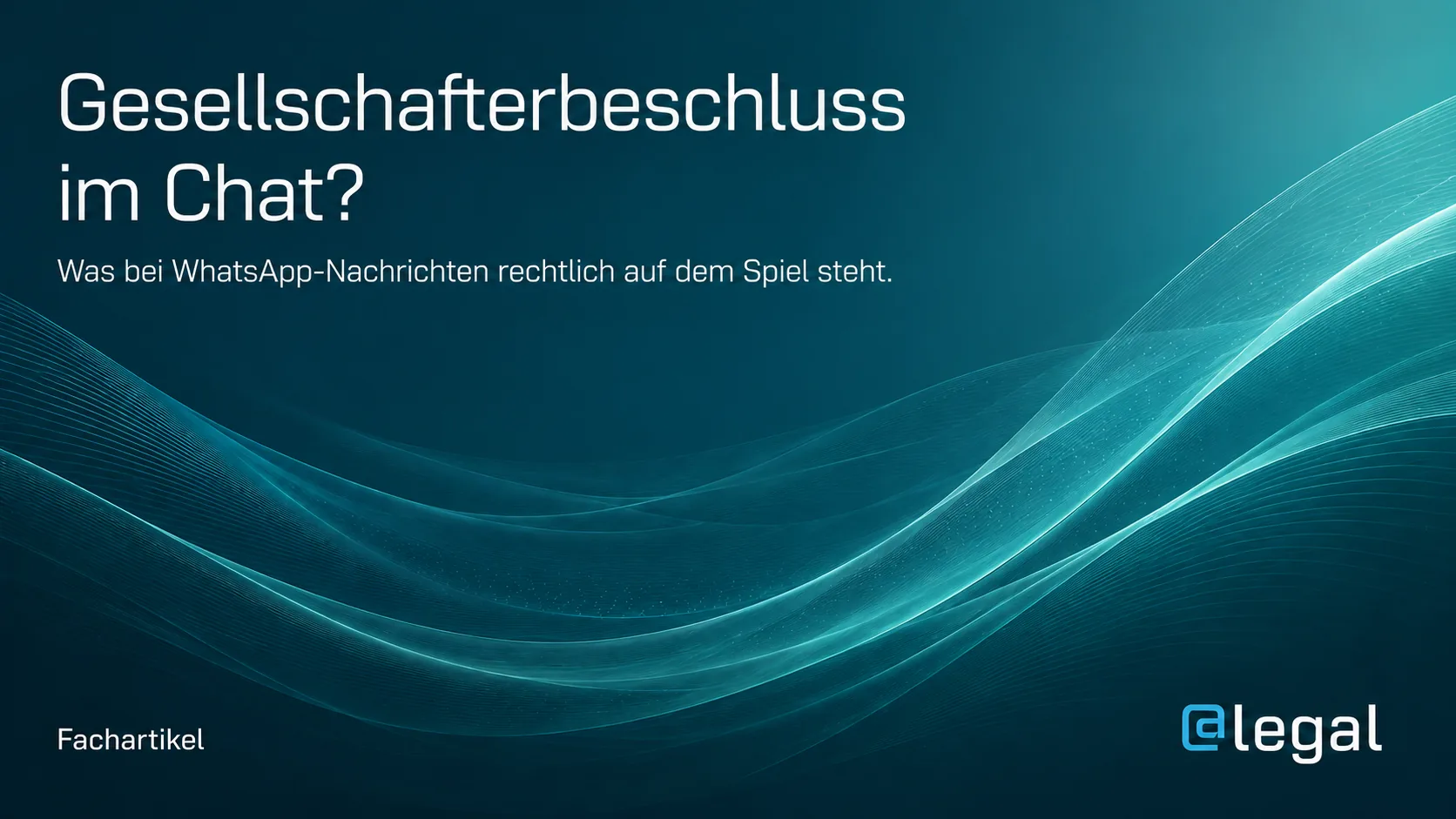 Beschluss per WhatsApp? Warum der Daumen hoch für GmbH- Gesellschafter gefährlich wird
