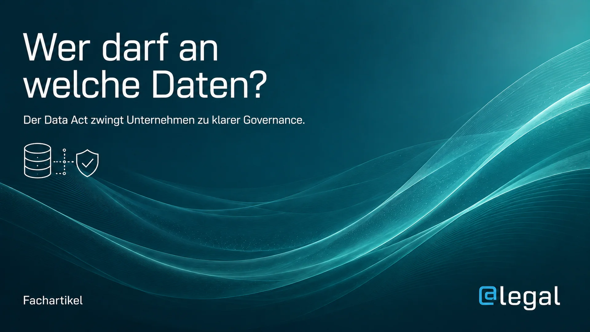 Data Act & Daten-Governance: Warum Datenzugang jetzt zur Chefsache wird