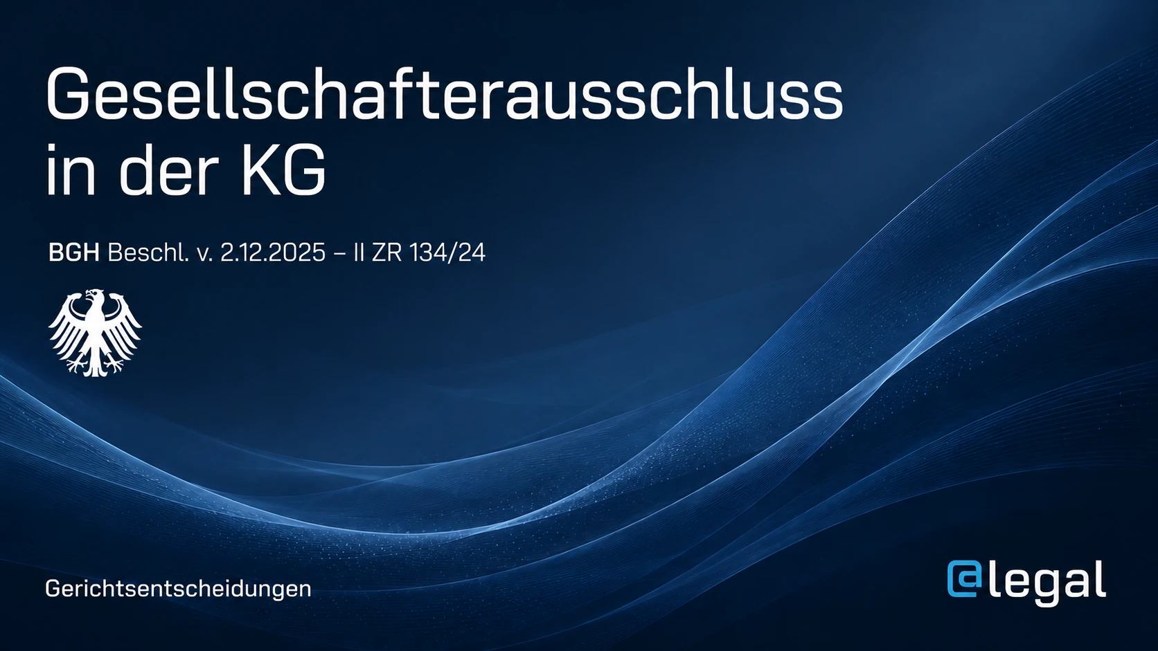 Gesellschafterausschluss in der KG: BGH schärft Mehrheitsregeln und Prozessstrategie