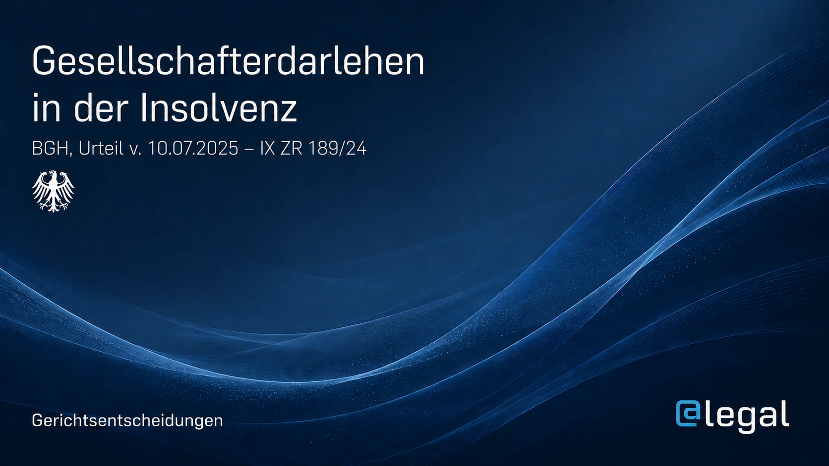 Gesellschafterdarlehen in der Insolvenz: BGH zieht neue Grenze für Auslagen, Regress und Geschäftsführerzahlungen