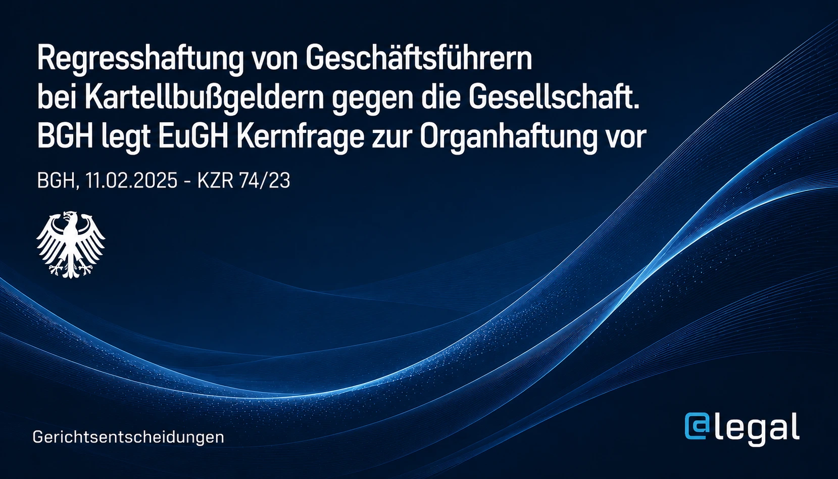 Kartellbußgeld gegen die Gesellschaft: Darf die GmbH beim Geschäftsführer Regress nehmen?