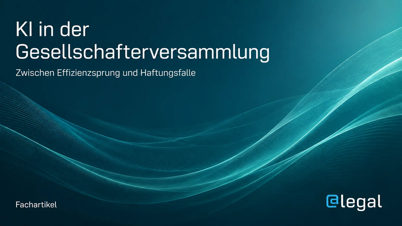KI in der Gesellschafterversammlung: Effizienzgewinn mit Beweis- und Haftungsrisiko