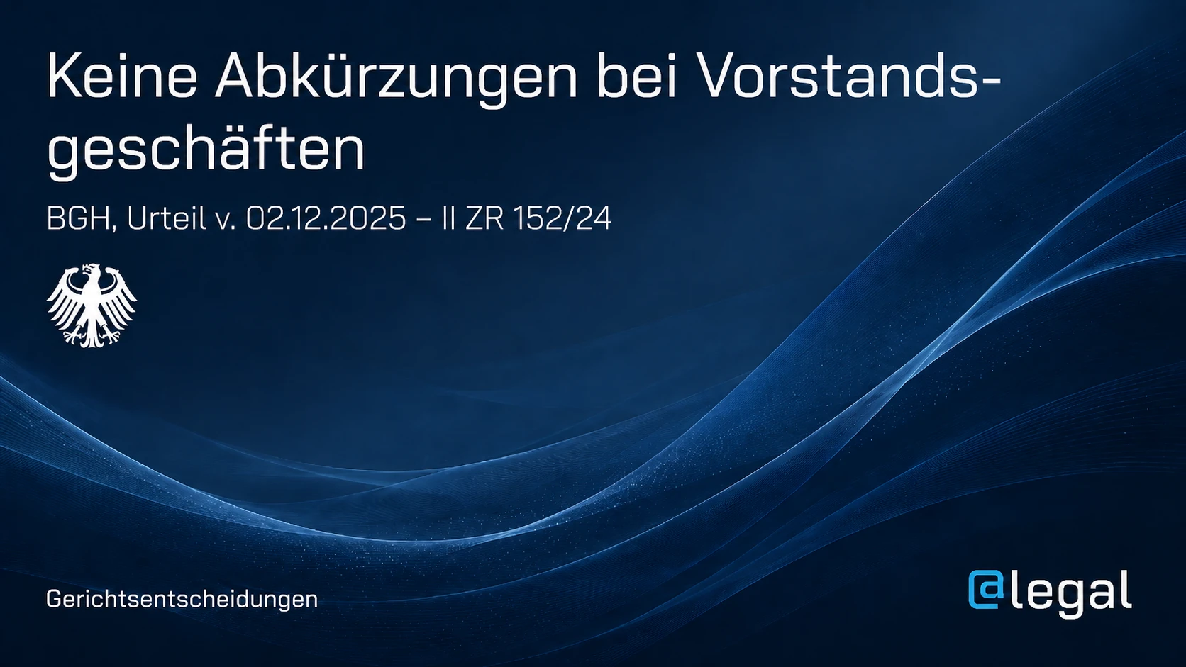 Vorstandsgeschäfte ohne Abkürzung: BGH schärft § 112 AktG für Aufsichtsräte